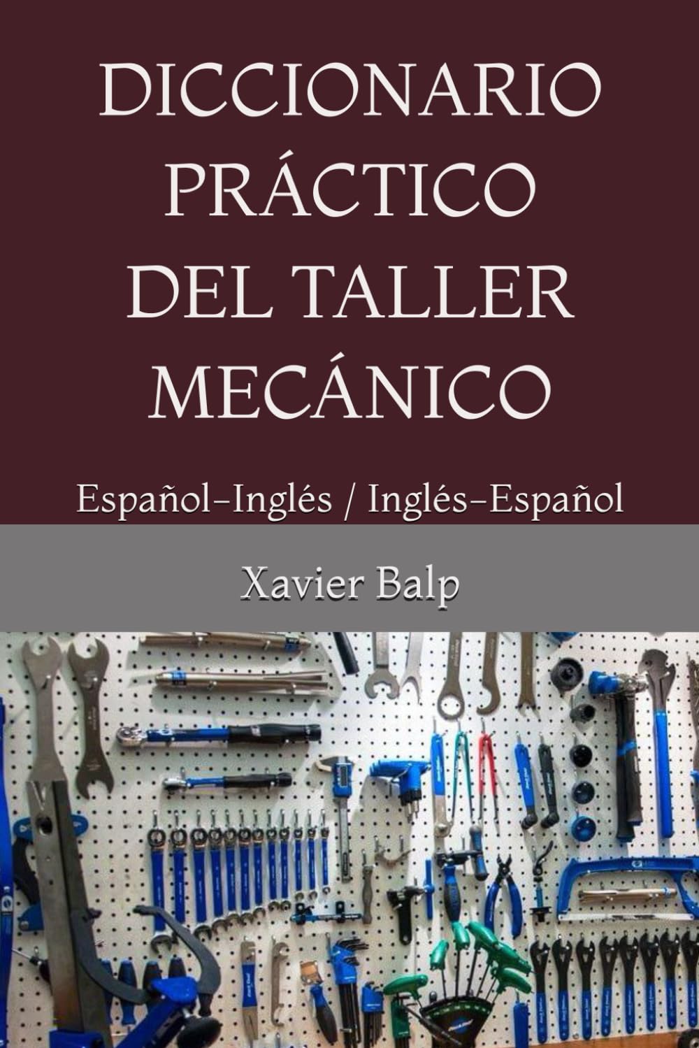 DICCIONARIO PRÁCTICO DEL TALLER MECÁNICO: Español-Inglés / Inglés-Español (Terminología del automóvil) (Spanish Edition)      Paperback – March 1, 2025