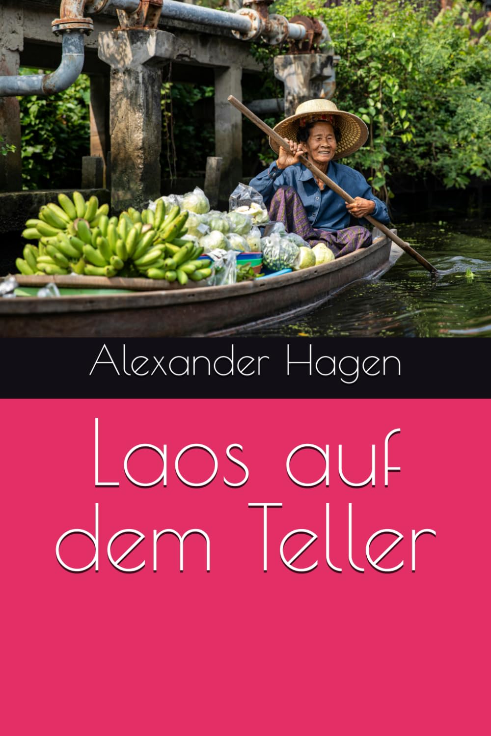 Laos auf dem Teller (Küchen der Welt - Entdecken Sie authentische Rezepte und Geschichten aus unterschiedlichen Kulturen.)