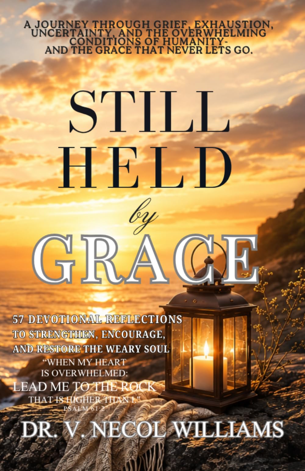 Still Held by Grace: 57 Devotional Reflections to Strengthen, Encourage, and Restore the Weary Soul