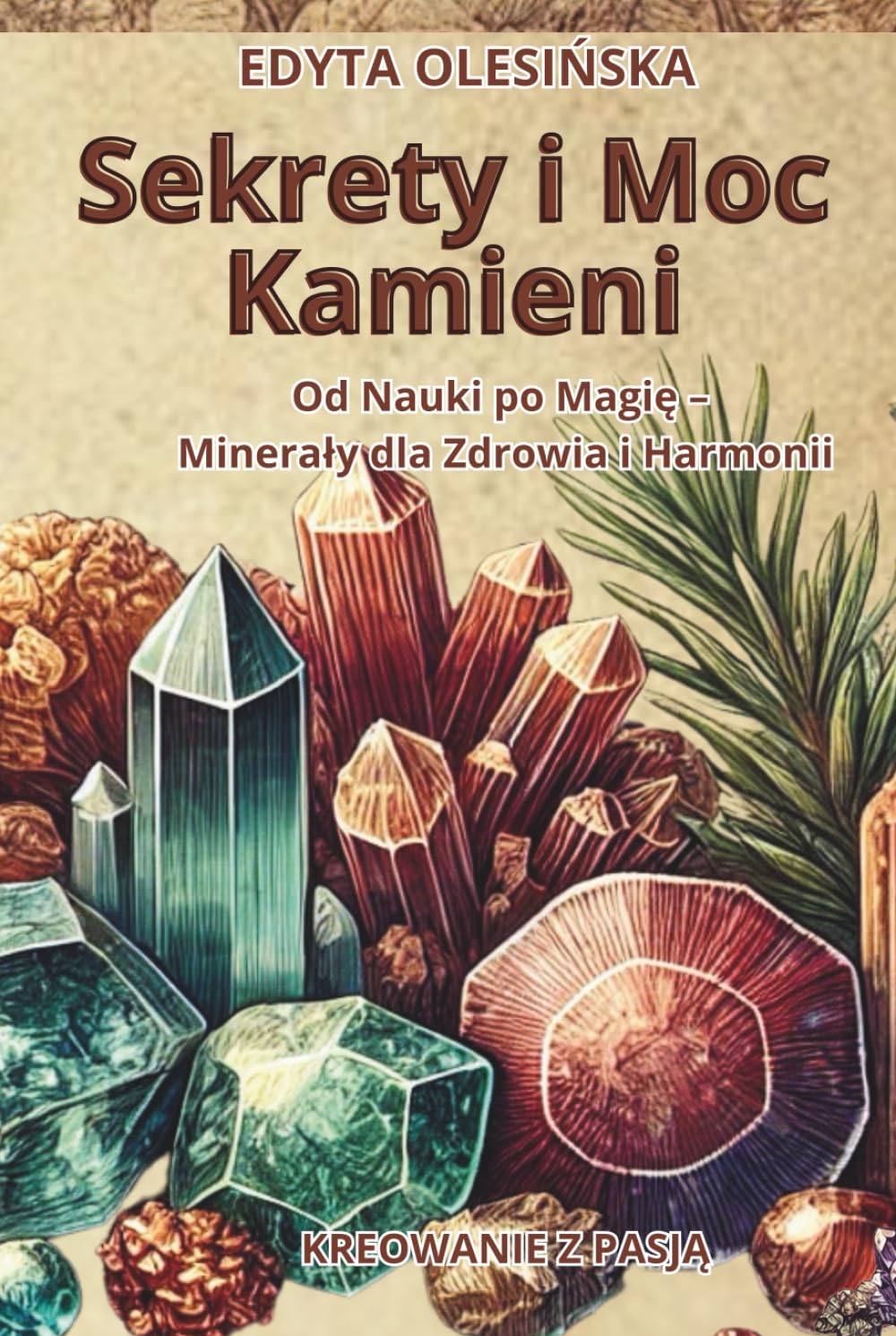 SEKRETY I MOC KAMIENI: Od Nauki po Magię - Minerały dla Zdrowia i Harmonii