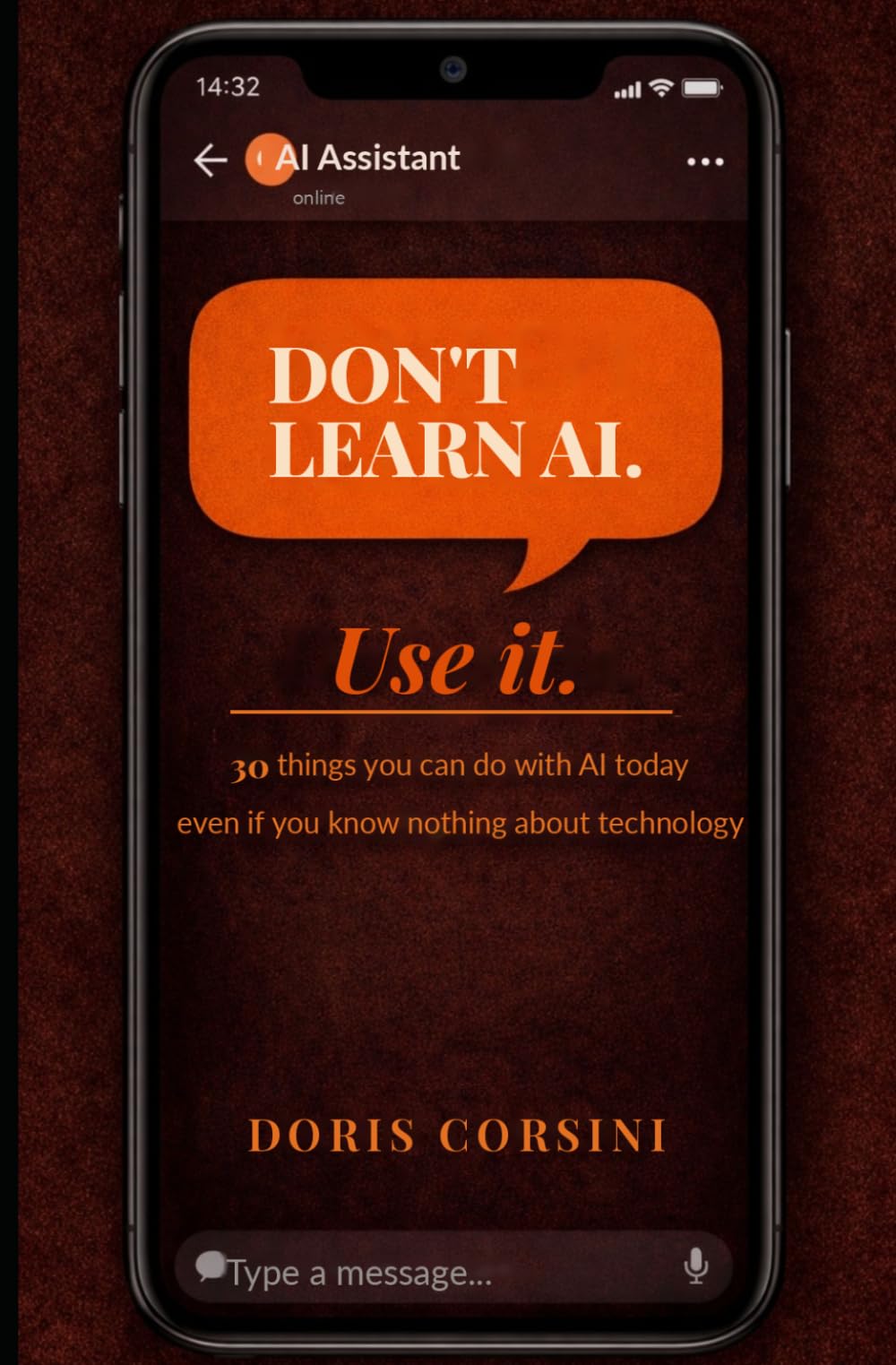 Don't Learn AI. Use It. 30 things you can do with AI today — even if you know nothing about technology (Practical AI)