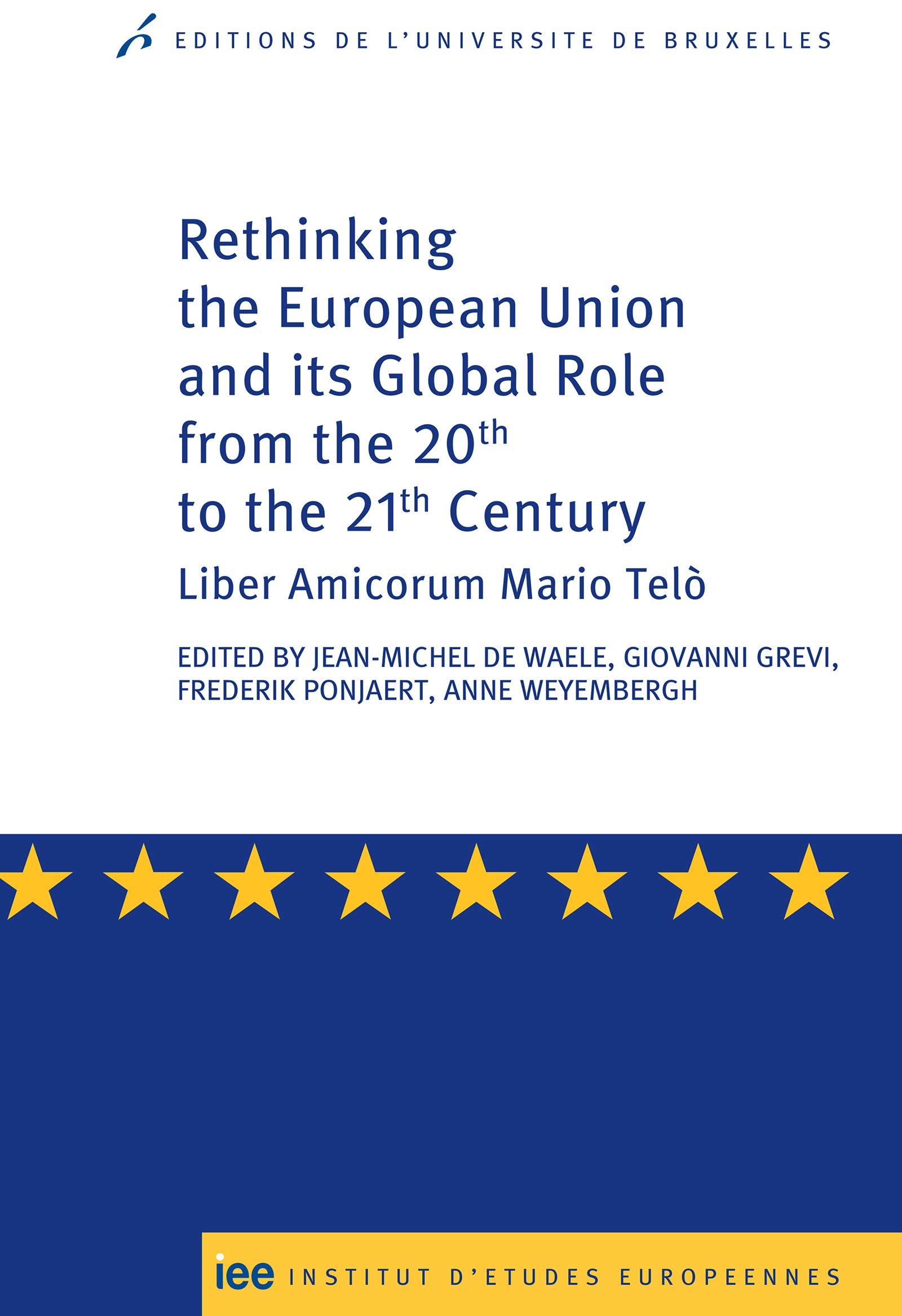 Rethinking the eurp union and its global role from the 20th to the 21st century - liber amicorum mar