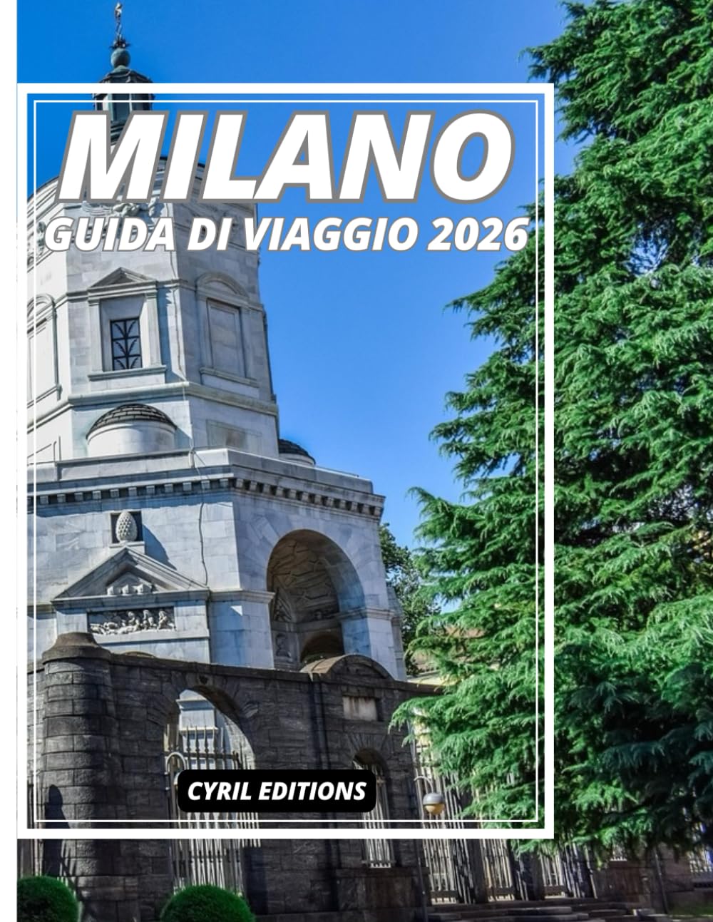 MILANO GUIDA DI VIAGGIO 2026: Guida alla scoperta di Milano 2026: cultura, lusso, cucina locale, passeggiate in città e tesori nascosti