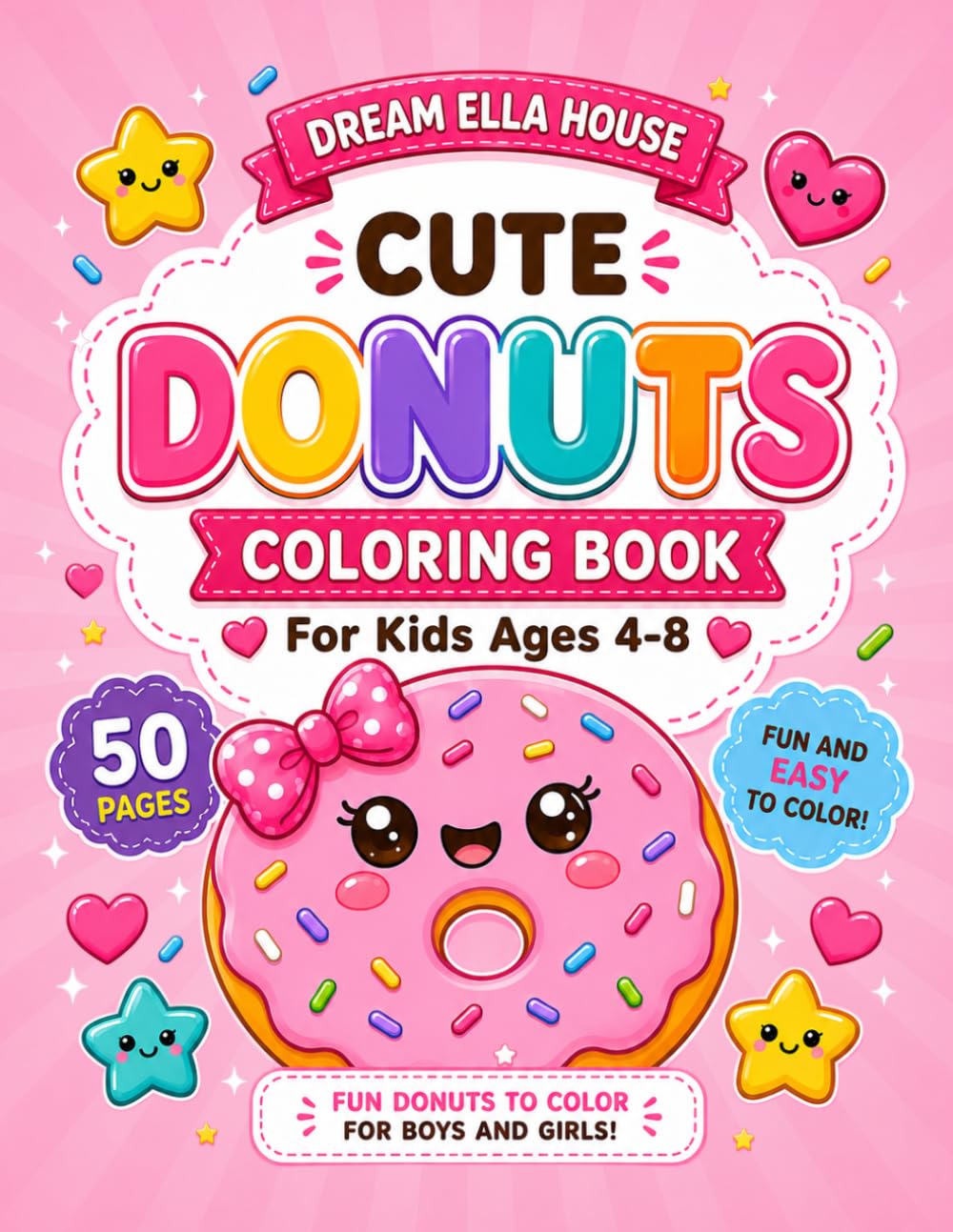 Cute Donuts Coloring Book: Fun and Easy Kawaii Donuts, Bakery Treats & Sweet Dessert Coloring Pages for Kids Ages 4–8