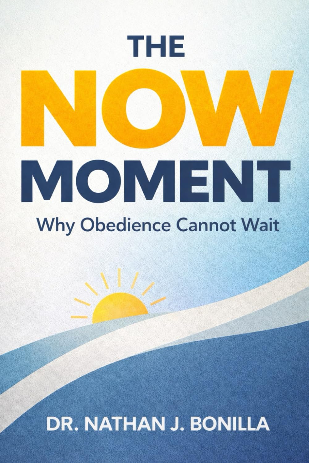 The NOW Moment: Why Obedience Cannot Wait