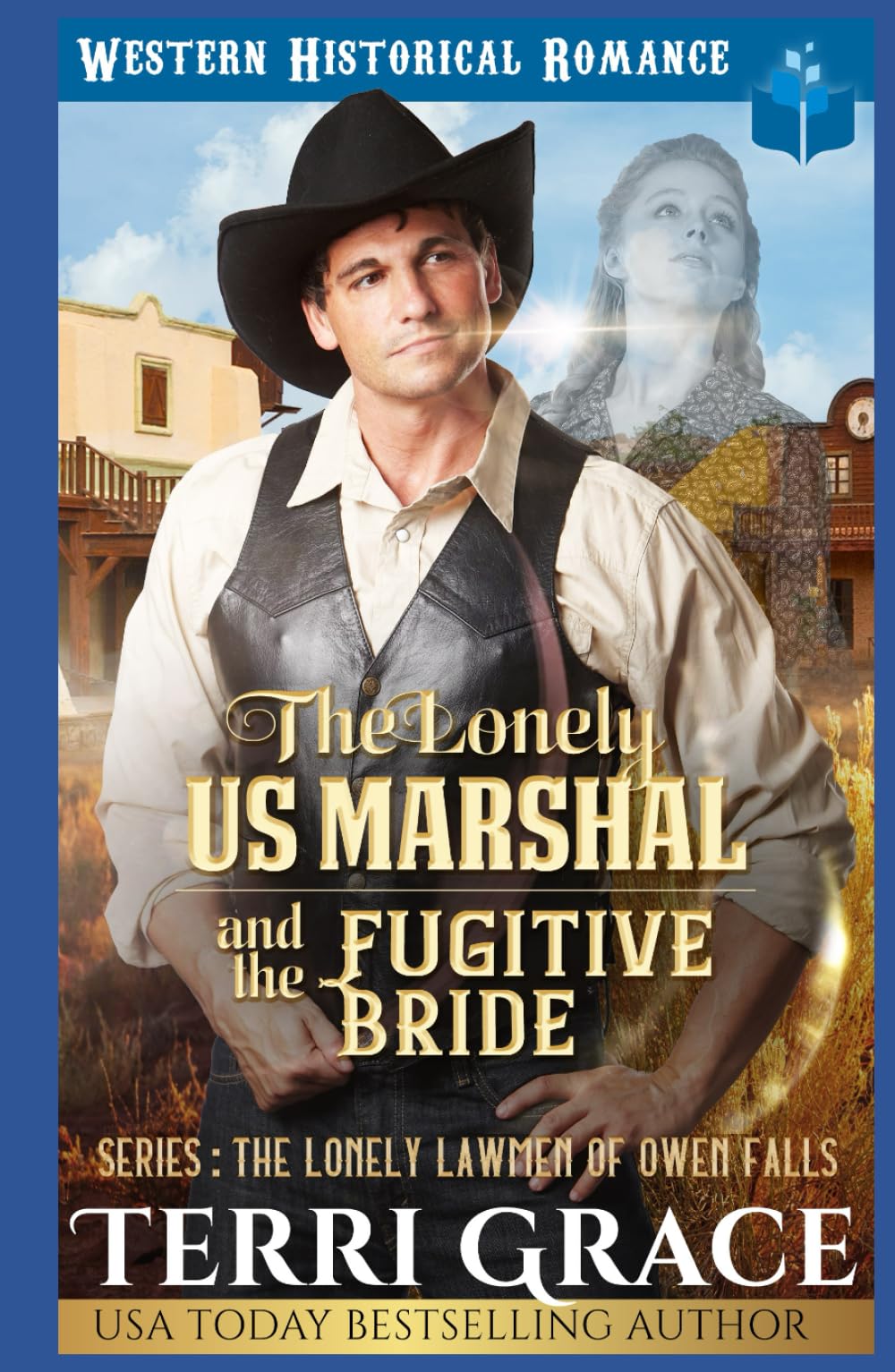 The Lonely US Marshal and The Fugitive Bride: Historical Western Romance (The Lonely Lawmen of Owen Falls)