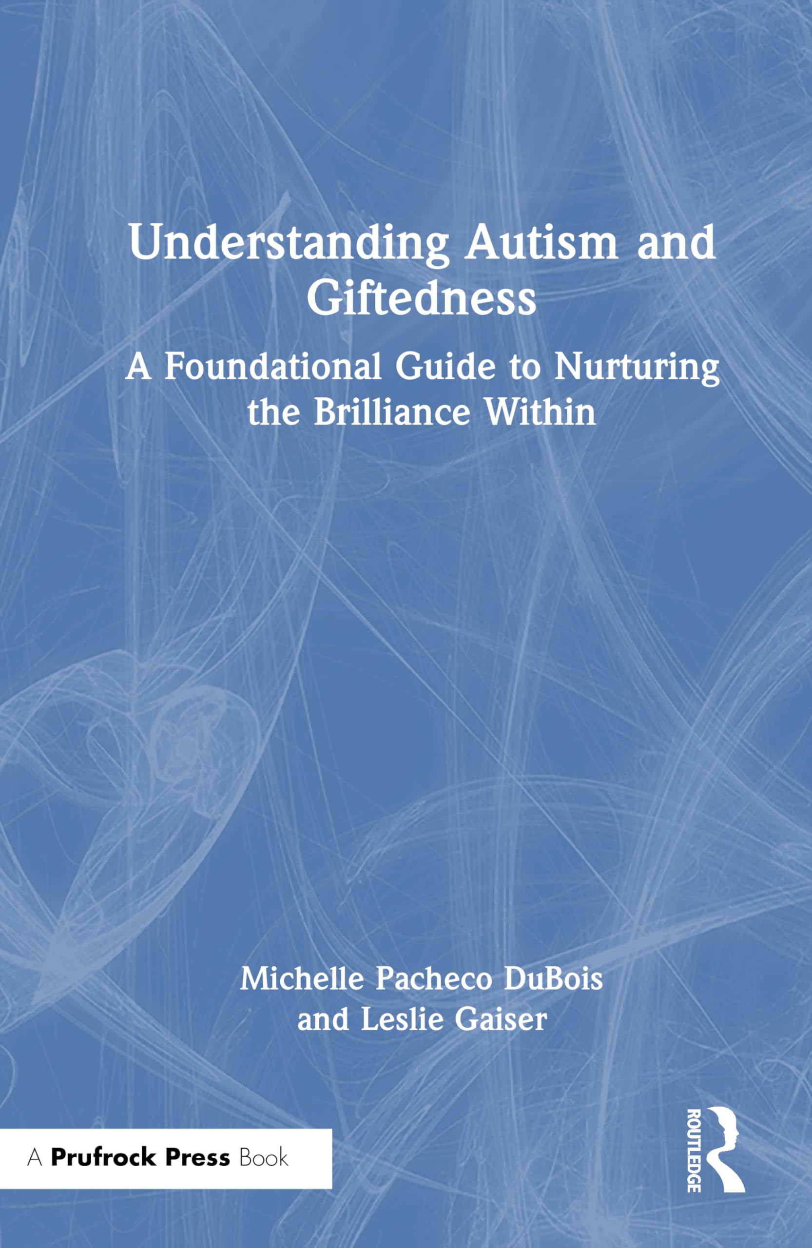 Understanding Autism and Giftedness: A Foundational Guide to Nurturing the Brilliance Within