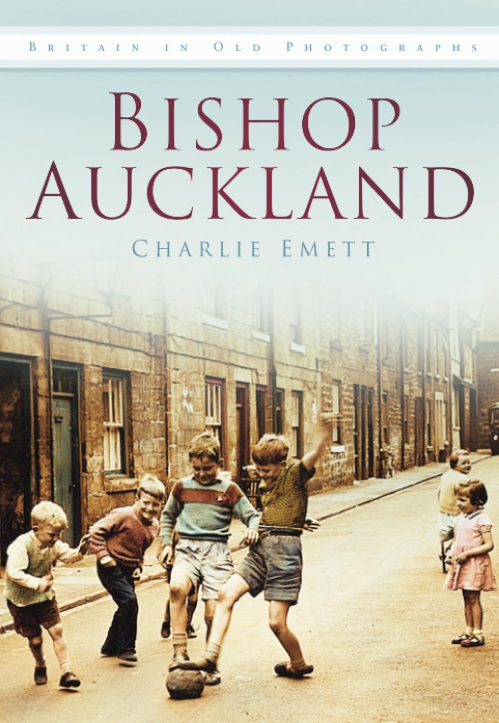 Bishop Auckland: Britain in Old Photographs