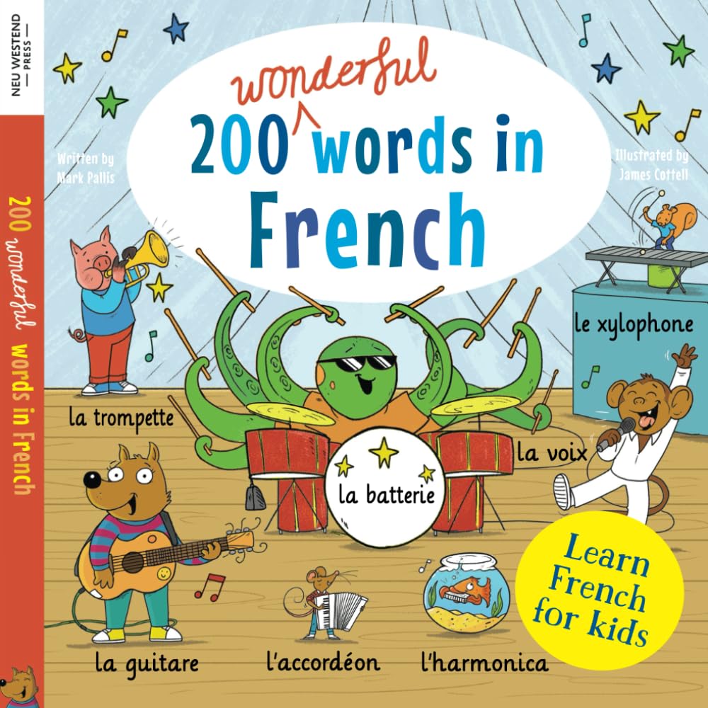 Learn French for kids: 200 wonderful words in French: First bilingual French English word book for children to see, say and play! Clothes, colours, food, transport, phrases and more!