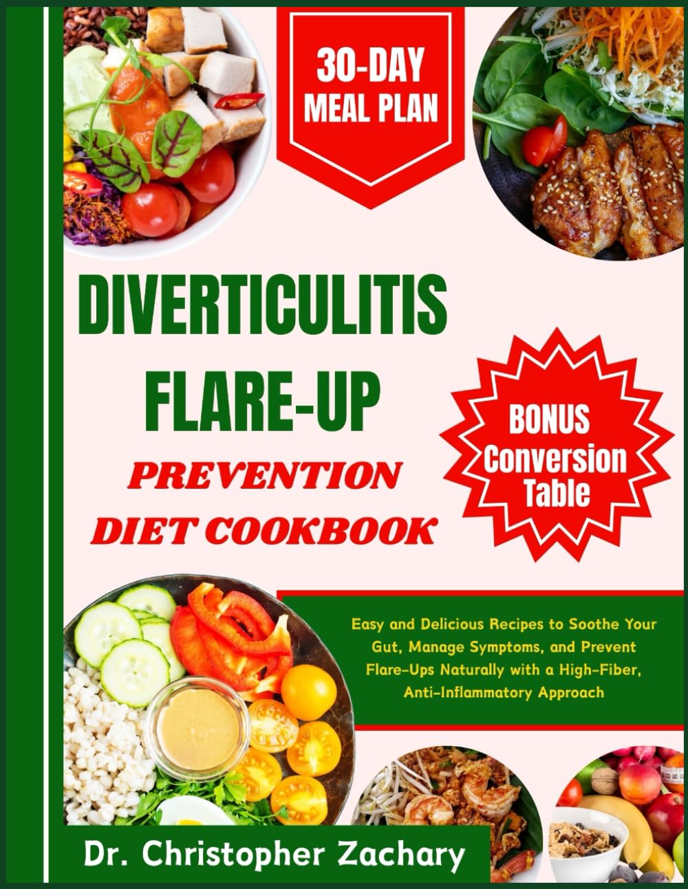 Diverticulitis Flare-Up Prevention Diet Cookbook: Easy and Delicious Recipes to Soothe Your Gut, Manage Symptoms, and Prevent Flare-Ups Naturally with a High-Fiber, Anti-Inflammatory Approach