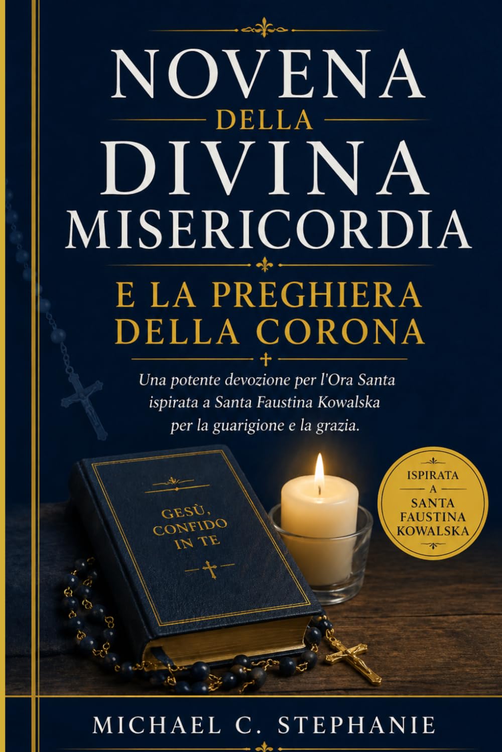 NOVENA DELLA DIVINA MISERICORDIA E LA PREGHIERA DELLA CORONA: Una potente devozione per l'Ora Santa ispirata a Santa Faustina Kowalska per la guarigione e la grazia.