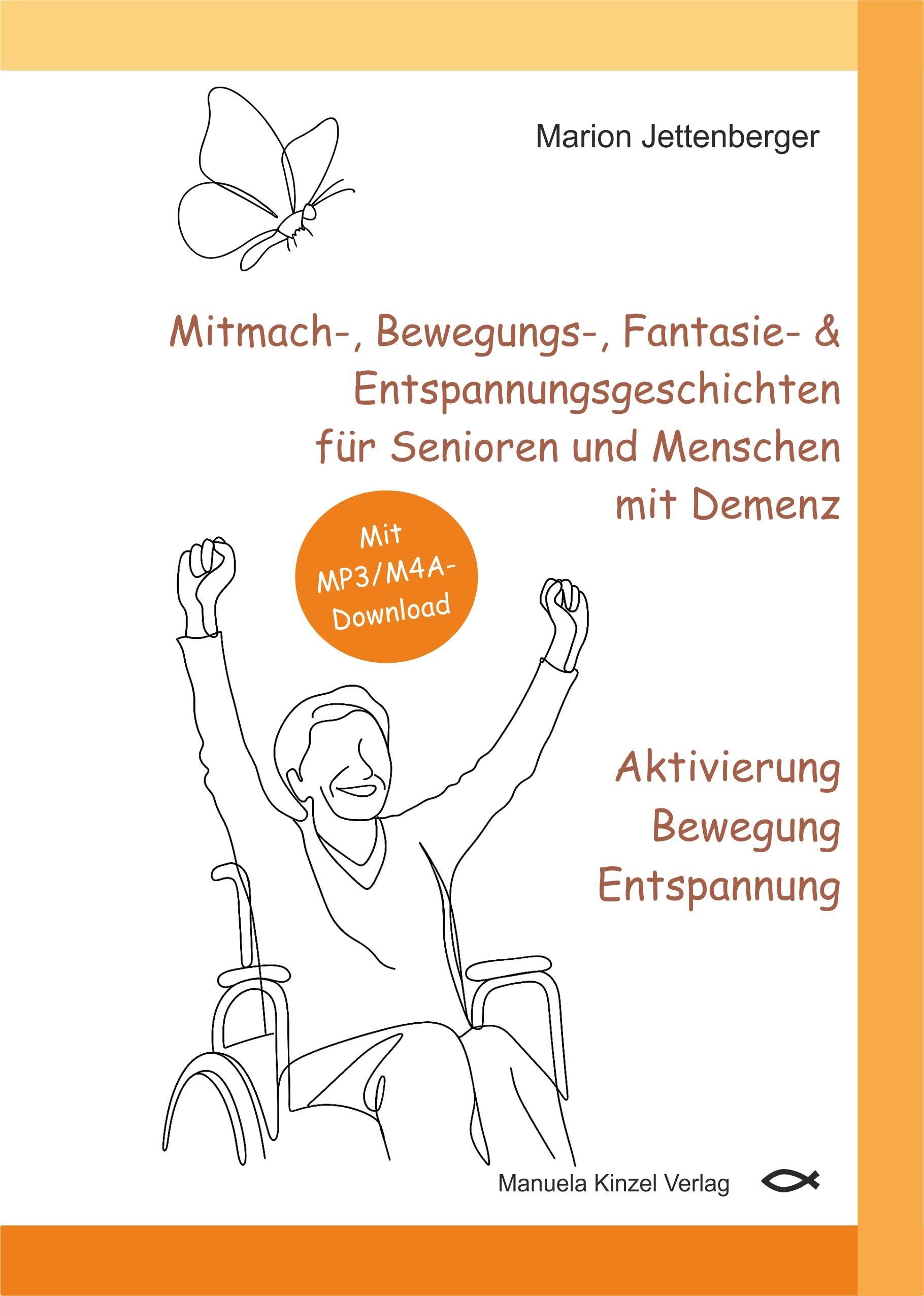 Mitmach-, Bewegungs-, Fantasie- & Entspannungsgeschichten für Senioren und Menschen mit Demenz - Aktivierung Bewegung Entspannung