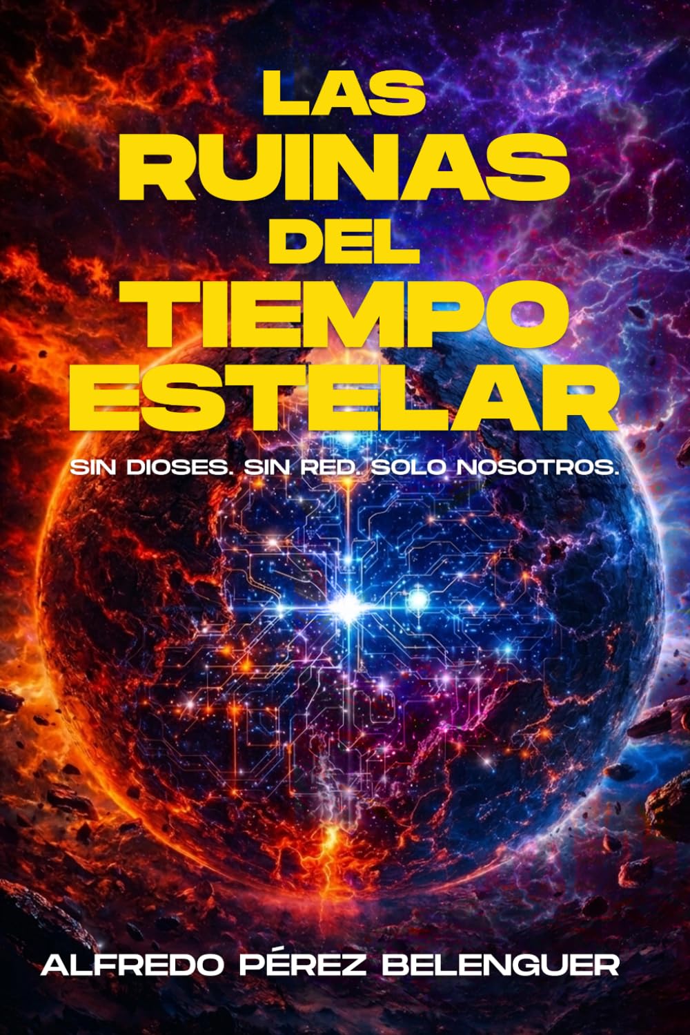 LAS RUINAS DEL TIEMPO ESTELAR: Sin Dioses. Sin Red. Solo Nosotros. (EL LEGADO DE LOS PRIMORDIALES)