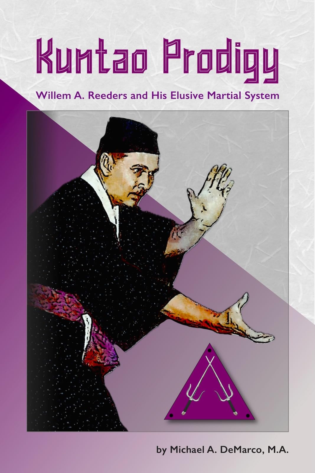 Kuntao Prodigy: Willem A. Reeders and His Elusive Martial System
