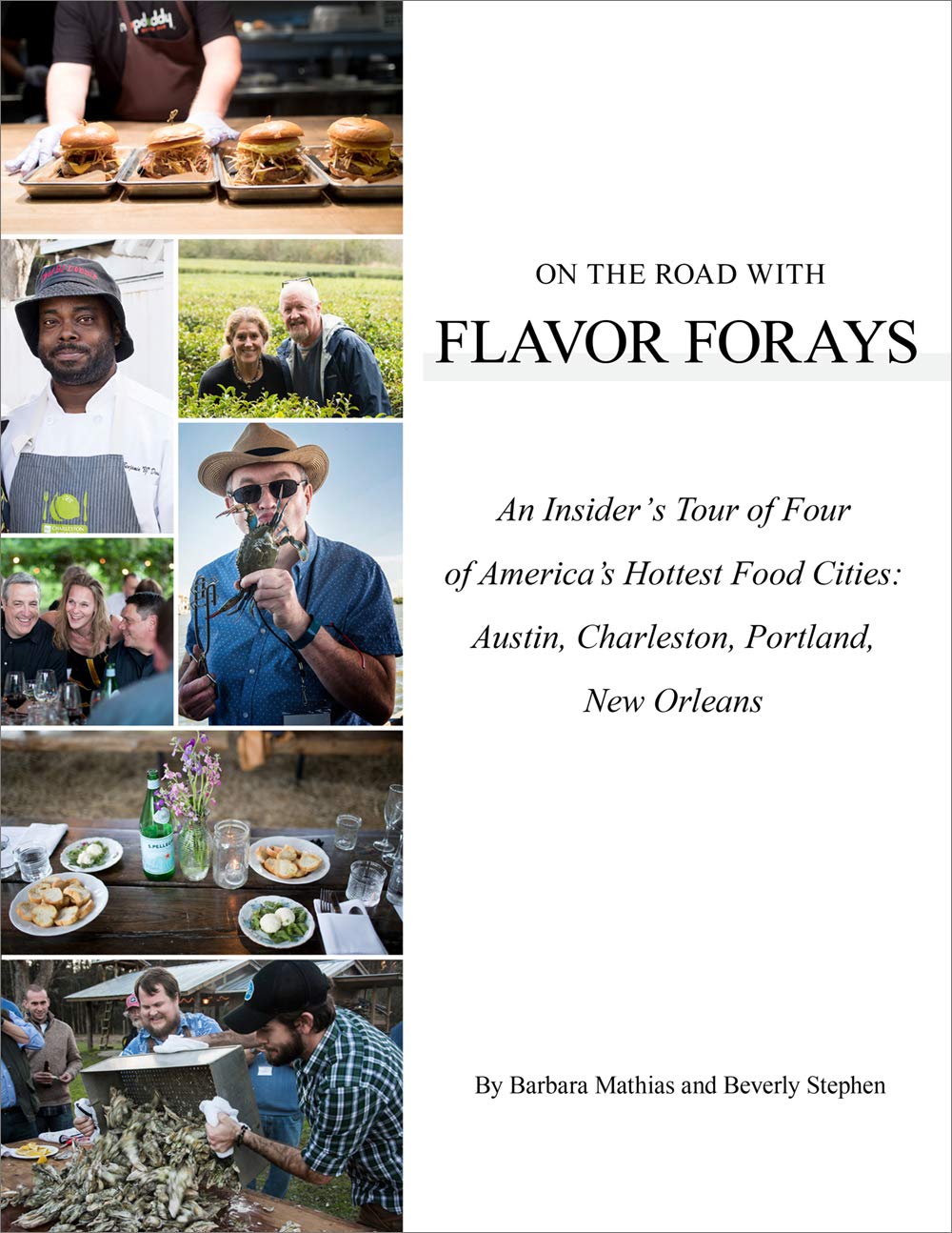 On The Road With Flavor Forays: An Insider’s Tour of Four of America’s Hottest Food Cities: Austin, Charleston, Portland, New Orleans