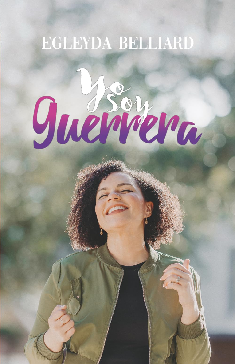 Yo Soy Guerrera: Levántate, sana tus heridas y descubre el propósito de Dios para tu vida