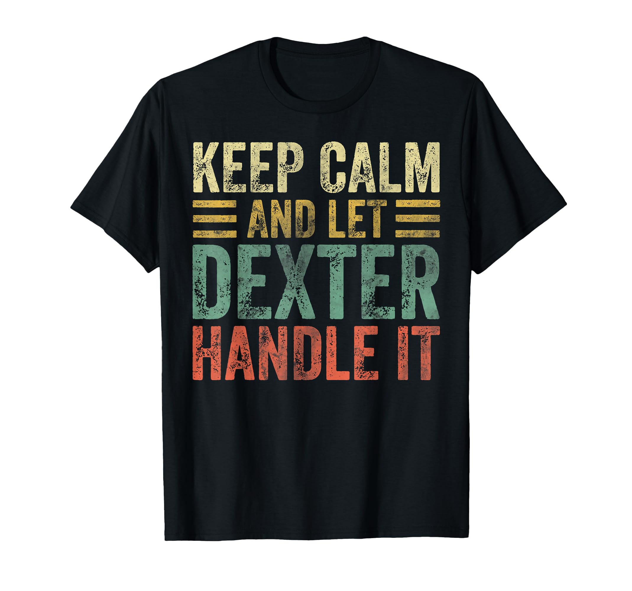 Personalized Name Shirt Keep Calm and Let Dexter Handle it T-Shirt