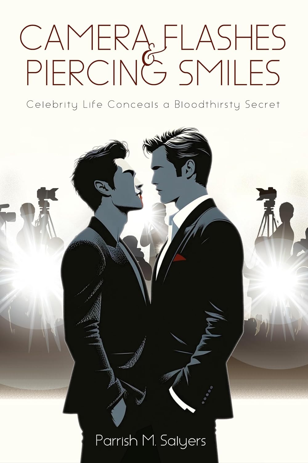 Camera Flashes & Piercing Smiles: Celebrity Life Conceals a Bloodthirsty Secret      Kindle Edition