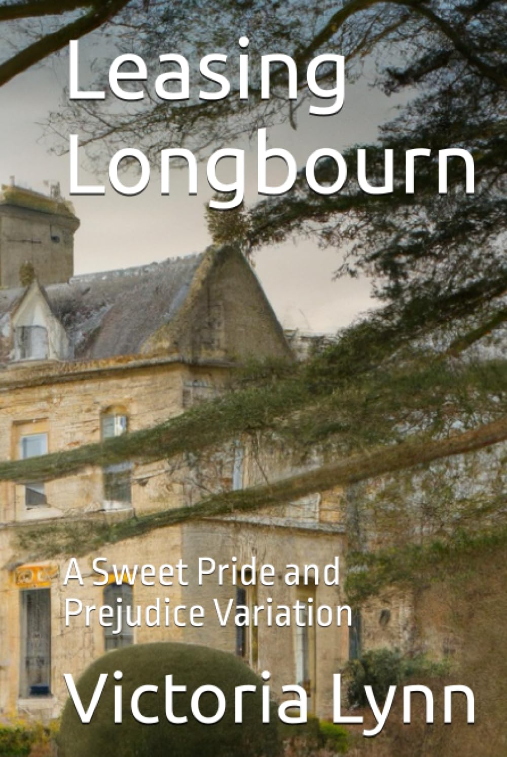 Leasing Longbourn: A Sweet Pride and Prejudice Variation