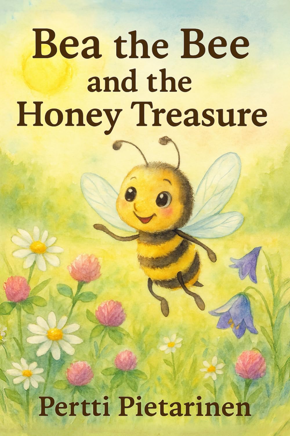 Bea the Bee and Honey Treasure: A Tale of Kindness, Nature, and Sweet Surprises