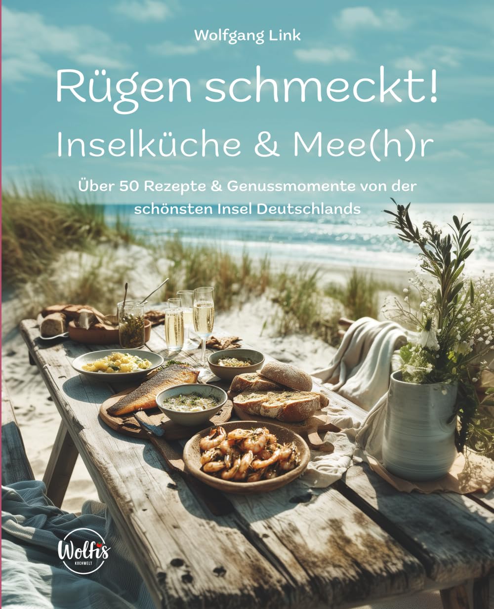 Rügen schmeckt! – Inselküche & Mee(h)r: Über 50 Rezepte & Genussmomente von der schönsten Insel Deutschlands