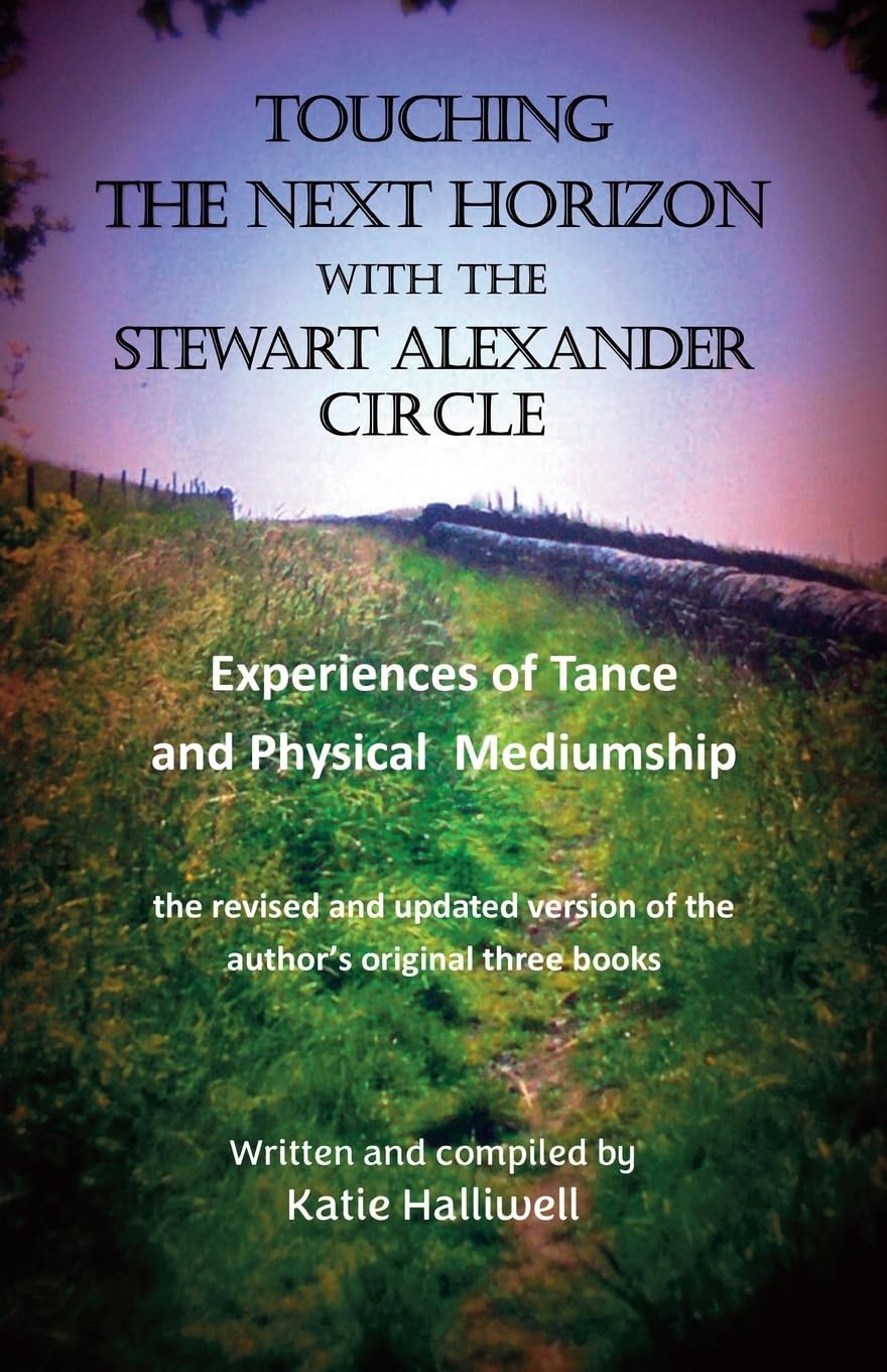 Touching the Next Horizon: Experiences of Trance and Physical Phenomena with the Stewart Alexander Circle