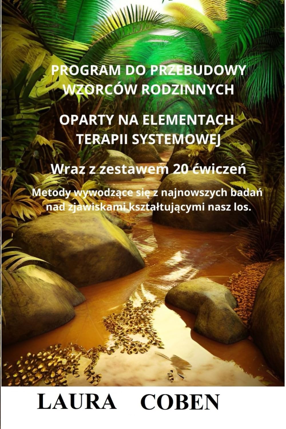 PROGRAM DO PRZEBUDOWY WZORCÓW RODZINNYCH. OPARTY NA ELEMENTACH TERAPII SYSTEMOWEJ. Wraz z zestawem 20 ćwiczeń: Metody wywodzące się z najnowszych ... kształtującymi nasz los. (Seria Polski)