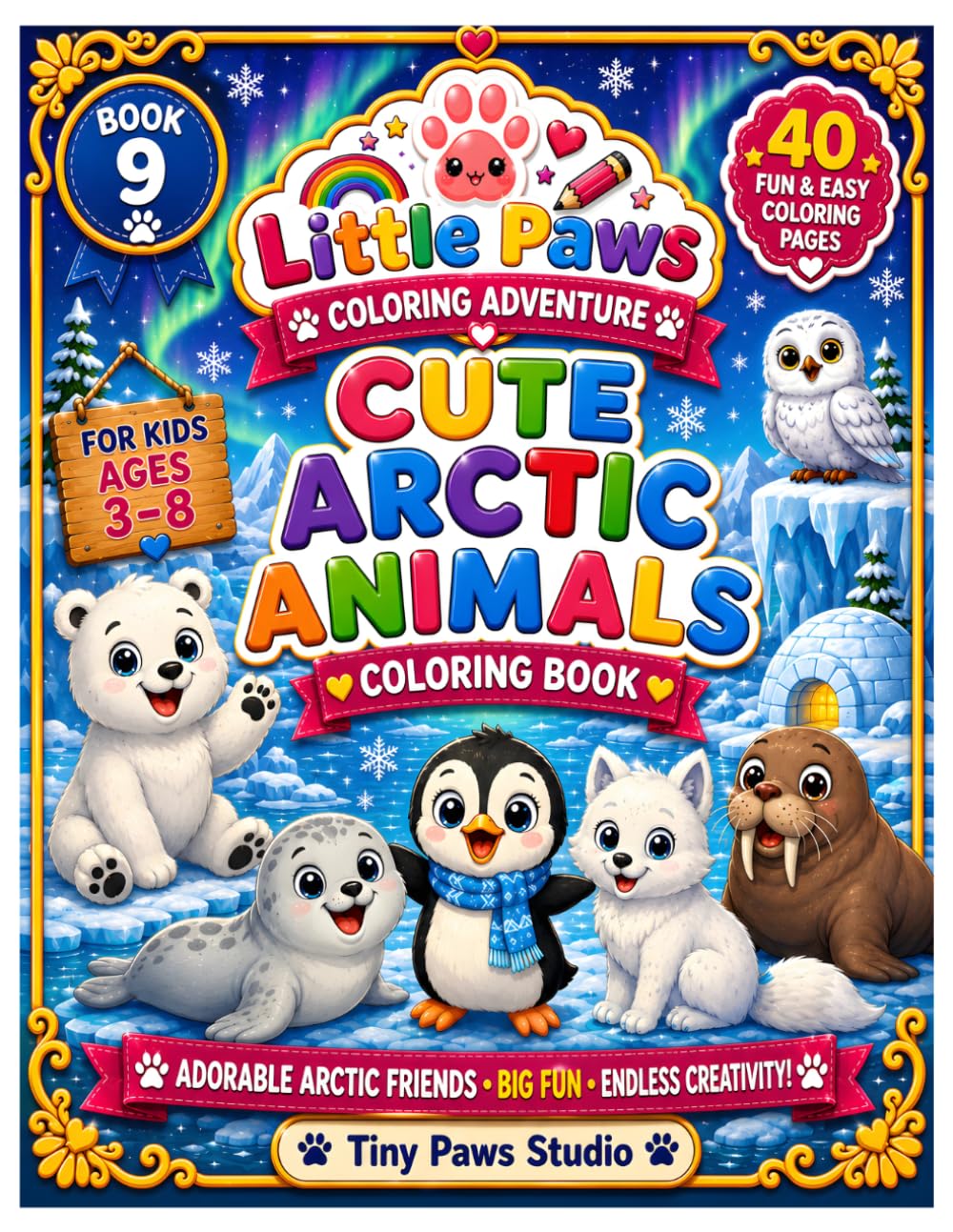 Cute Arctic Animals Coloring Book: 40 Fun & Easy Polar Animal Coloring Pages for Kids Ages 3–8 (Little Paws Coloring Adventure)