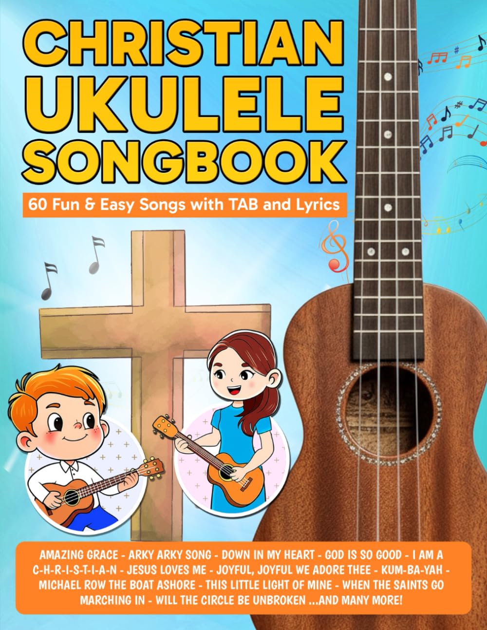 Christian Ukulele Songbook: 60 Fun & Easy Songs with TAB and Lyrics (Beginner Ukulele Songbooks)