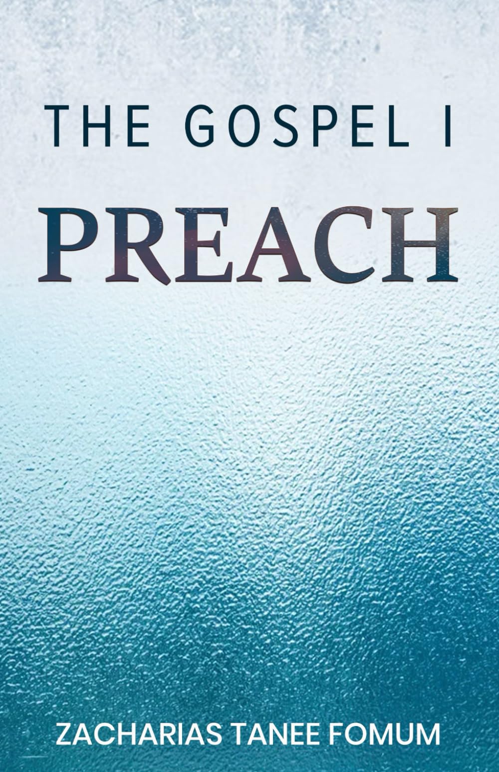 The Gospel I Preach (God Loves You)