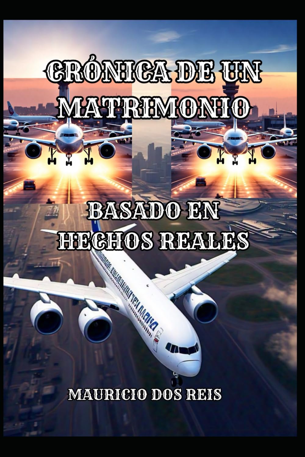CRÓNICA DE UN MATRIMONIO: BASADO EN HECHOS REALES