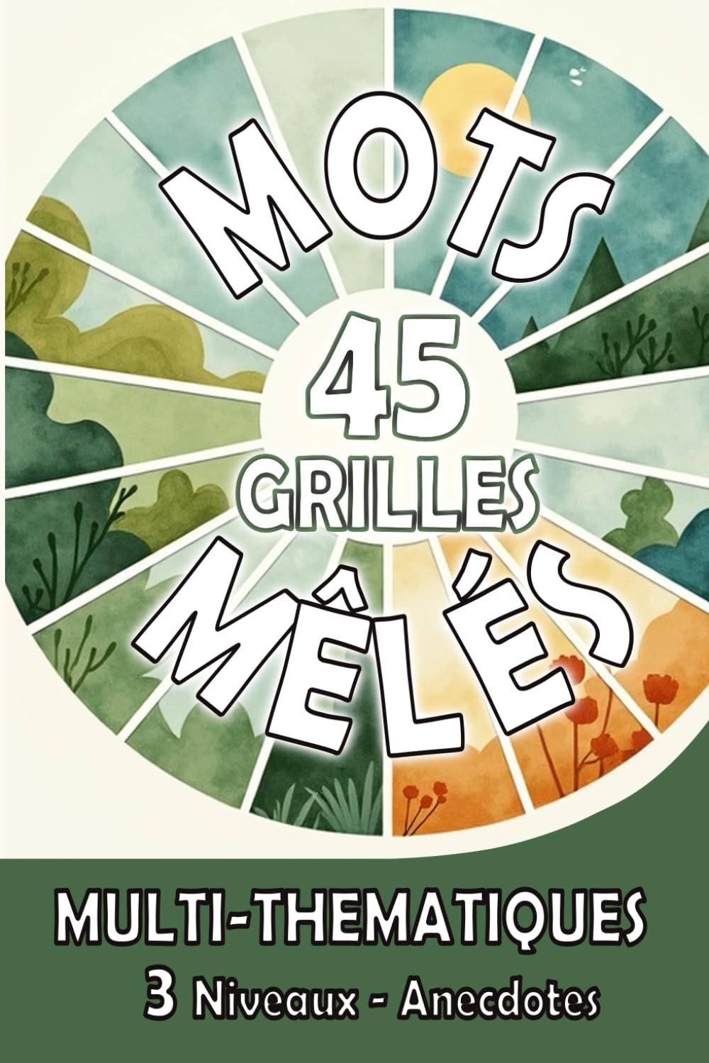 Mots Mêlés - Multi-thématiques: 45 Grilles - 3 niveaux de difficultés - Thèmes apaisants et relaxant - Format de poche à emporter partout (6x9 pouces)
