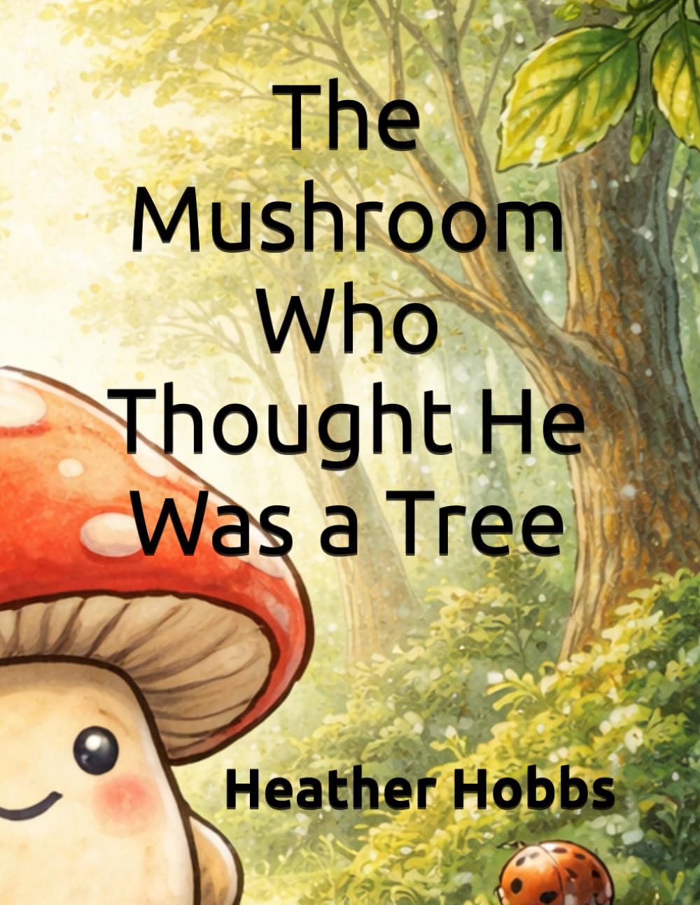The Mushroom Who Thought He Was a Tree