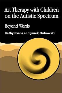 Art Therapy with Children on the Autistic Spectrum: Beyond Words (Arts Therapies)