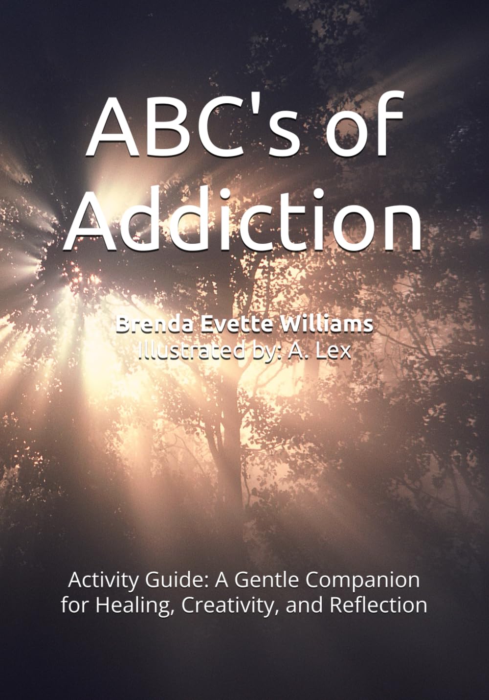 ABC's of Addiction: Activity Guide: A Gentle Companion for Healing, Creativity, and Reflection