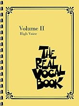 The Real Vocal Book - Volume 2: High Voice Fake Book for Singers | 300+ Jazz, Pop and Standards Songs Transcribed for Vocalists | Sheet Music Songbook for High Voice Singers and Teachers