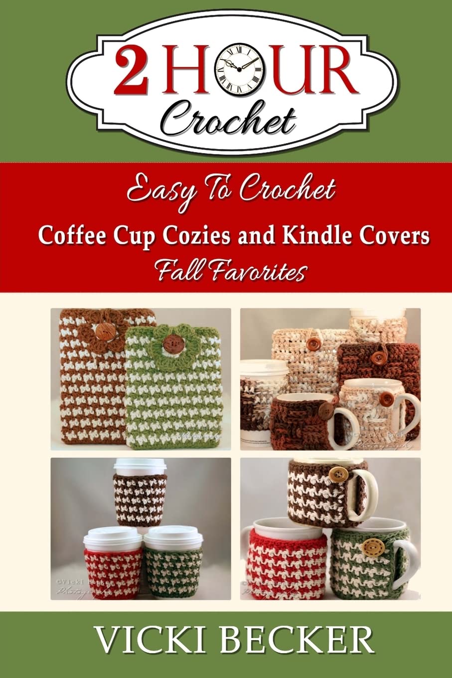 Easy To Crochet Coffee Cup Cozies and Kindle Covers Fall Favorites: Volume 2 (2 Hour Crochet)
