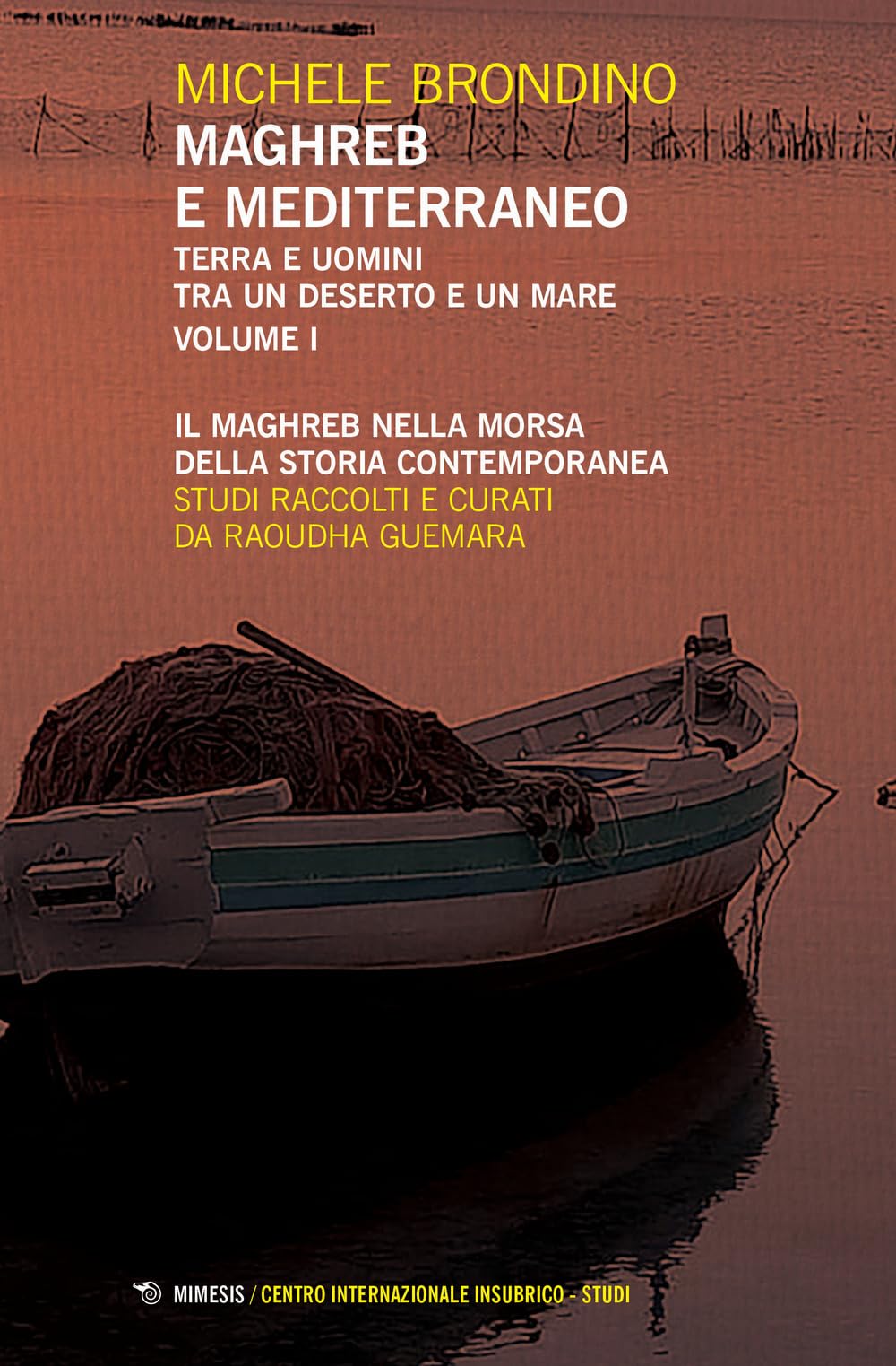 Maghreb E Mediterraneo. Terra E Uomini Tra Un Deserto E Un Mare. Il Maghreb Nella Morsa Della Storia Contemporanea (Vol. 1) - 4