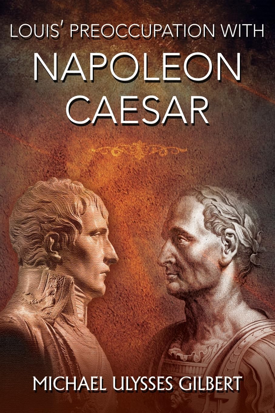 Louis' Preoccupation with Napoleon Caesar