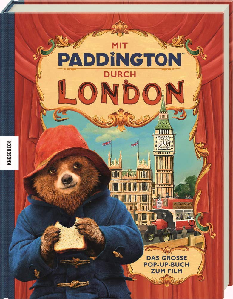 Mit Paddington durch London – Das große Pop-up-Buch zum Film: Das große Pop-Up-Buch zum Film. Ausgezeichnet mit dem ITB BuchAward; Das besondere Reisebuch für Kinder 2018