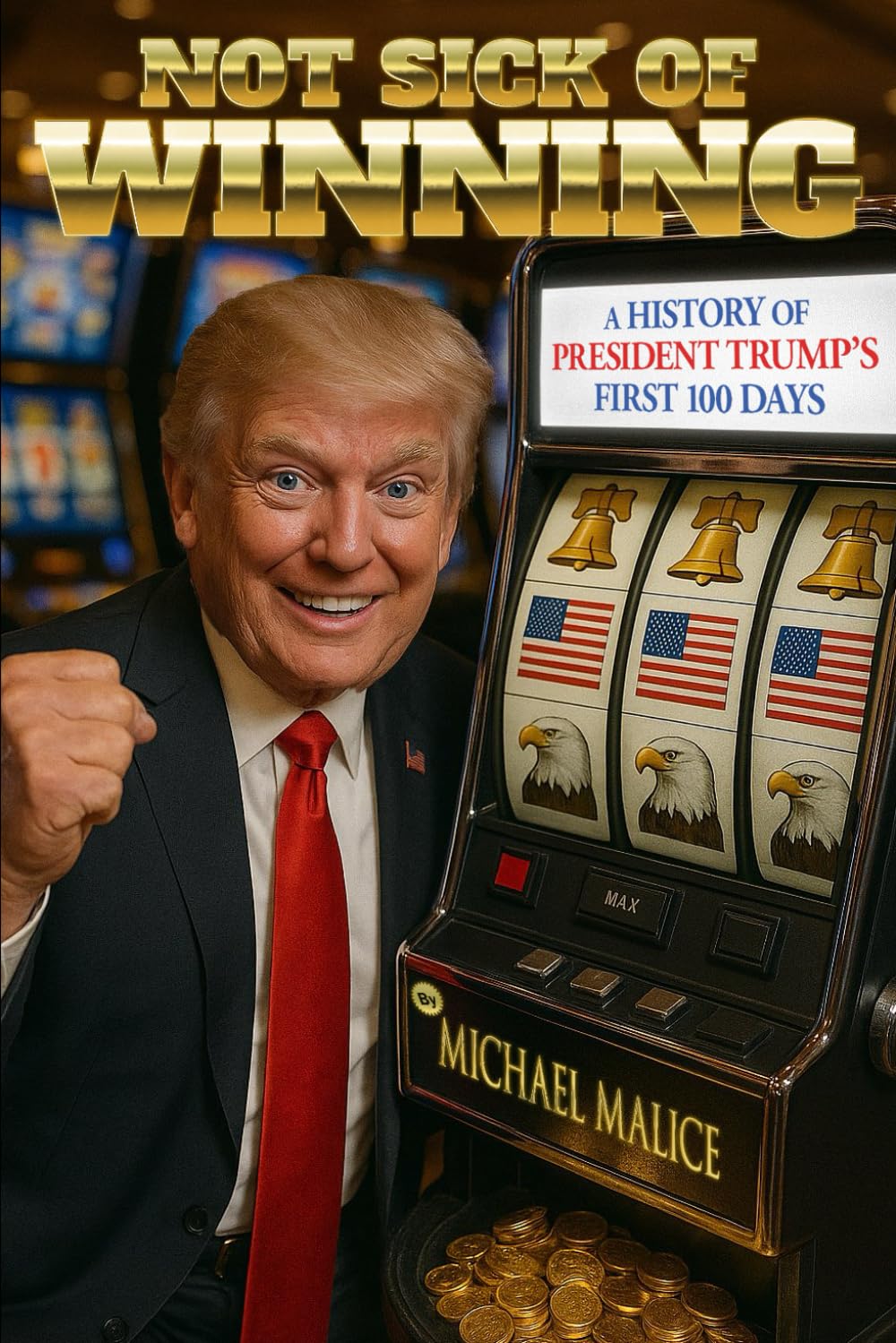 Not Sick of Winning: A History of President Trump's First 100 Days