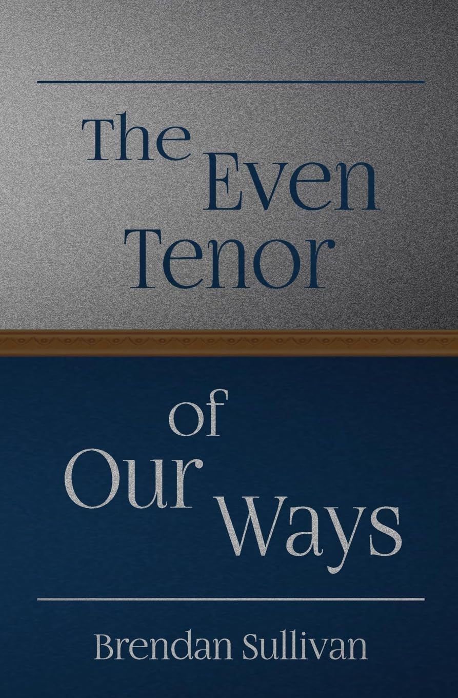 The Even Tenor of Our Ways