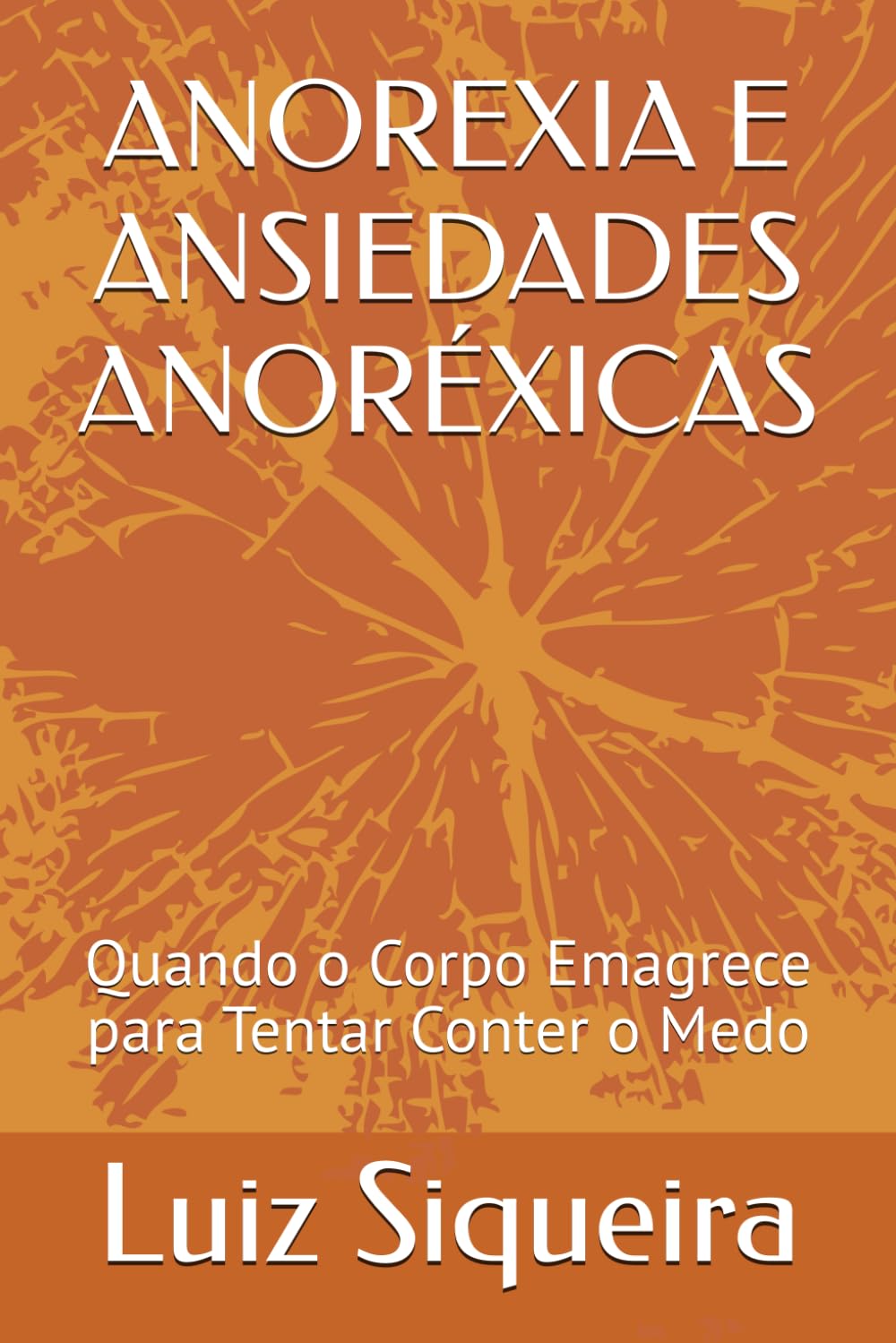 ANOREXIA E ANSIEDADES ANORÉXICAS: Quando o Corpo Emagrece para Tentar Conter o Medo