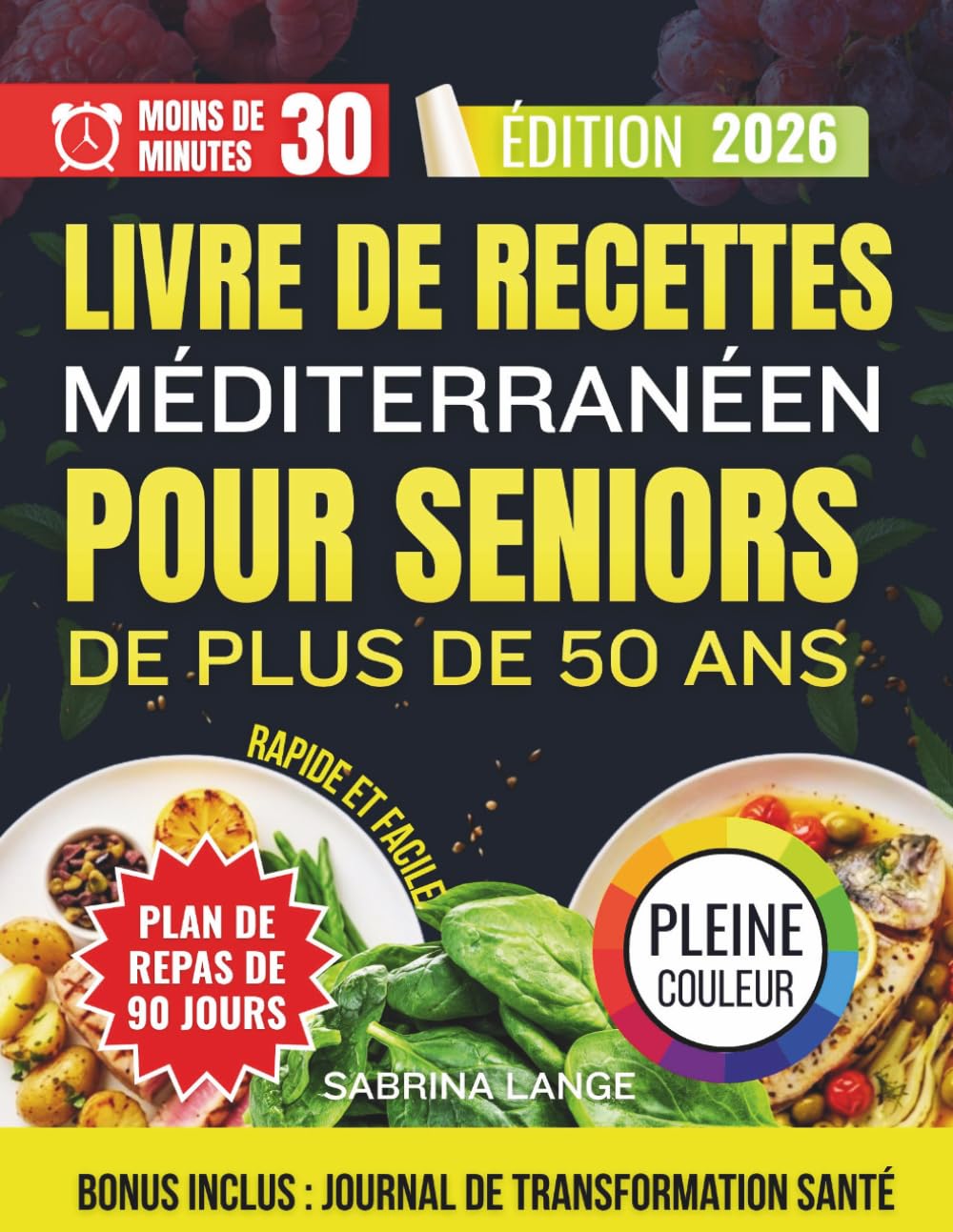 Livre De Recettes Méditerranéen Pour Seniors De Plus De 50 Ans: Repas simples de 30 minutes pour soutenir la santé du foie, le boost d'énergie et l'âge fort