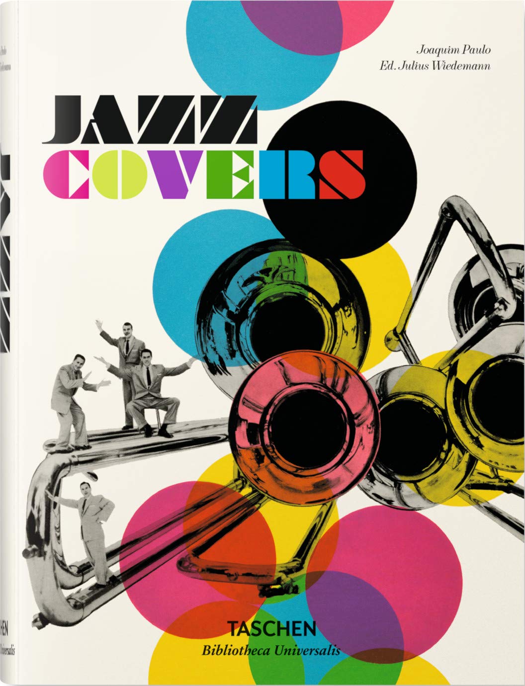 Jazz Covers: Joaquim Paulo ; ed. Julius Wiedeman ; interviews [with] Bob Ciano, Fred Cohen, Michael Cuscuna ... [et al.] (Bibliotheca Universalis) Hardcover – 14 Aug. 2019