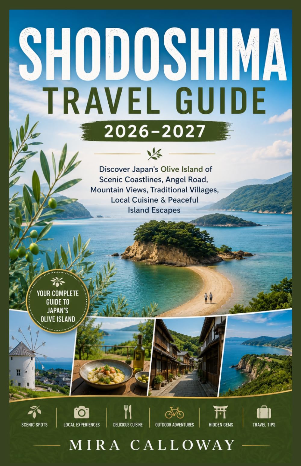 SHODOSHIMA TRAVEL GUIDE 2026–2027: Discover Japan's Olive Island of Scenic Coastlines, Angel Road, Mountain Views, Traditional Villages, Local Cuisine & Peaceful Island Escapes