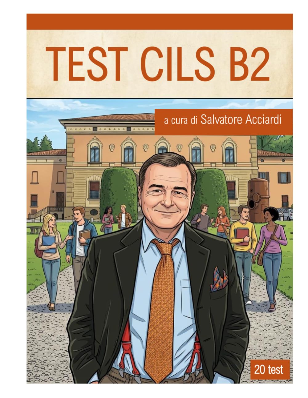 TEST CILS B2: 20 simulazioni dei test d'esame CILS B2 (Test CILS e Italian Workbook)