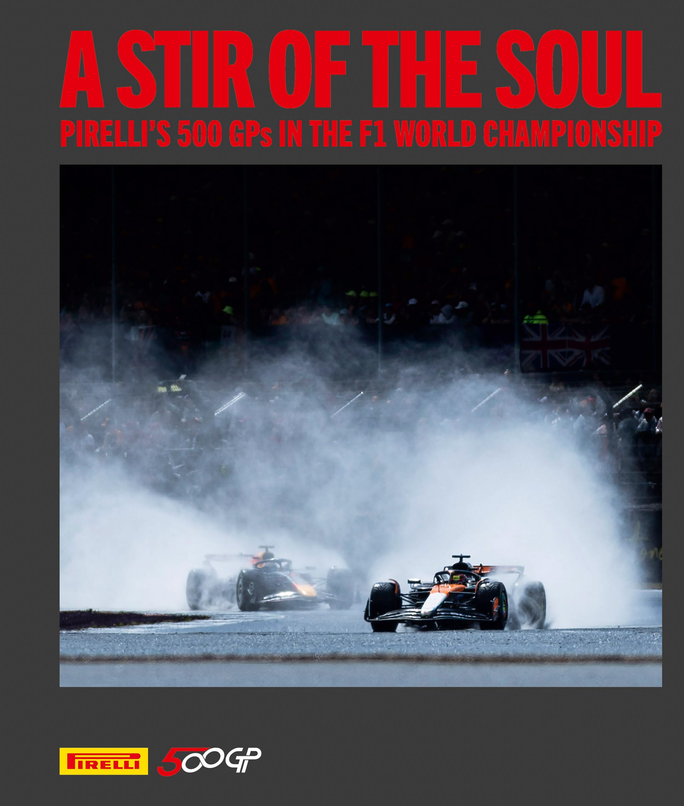 A stir of the soul. Pirelli's 500 GPs in the F1 world championship. Ediz. illustrata (Grandi libri illustrati)