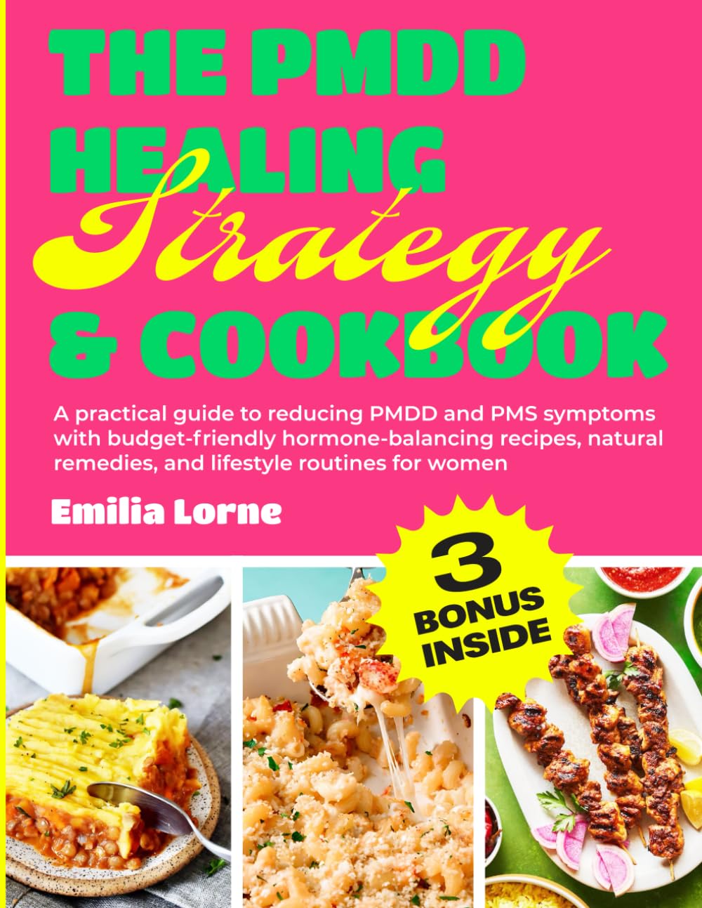 The Pmdd Healing Strategy & Cookbook: A practical guide to reducing PMDD and PMS symptoms with budget-friendly hormone-balancing recipes, natural remedies, and lifestyle routines for women