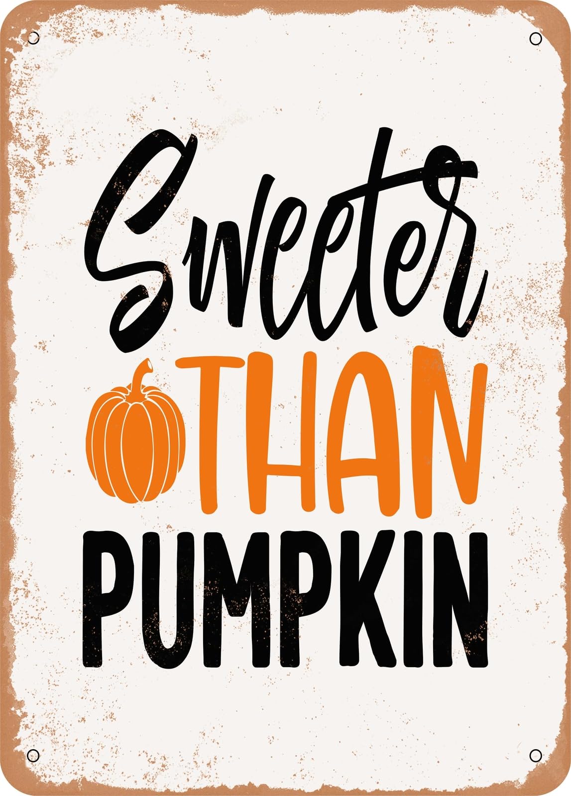 Metal Sign - Sweeter Than Pumpkin - Vintage Rusty Look home decor